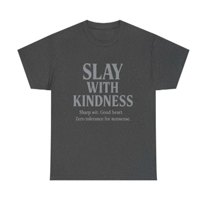 Slay with Kindness – Classic Silver Edition