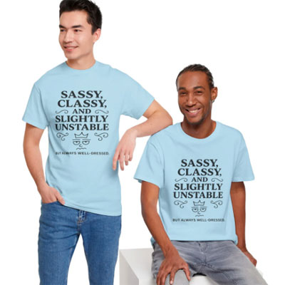 Sassy, Classy, and Slightly Unstable Tee – Royal Sass Edition